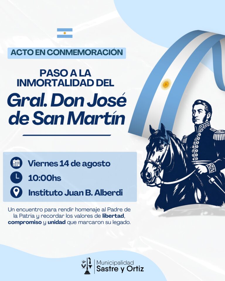 Sastre y Ortiz conmemorará el Paso a la Inmortalidad del General José de San Martín